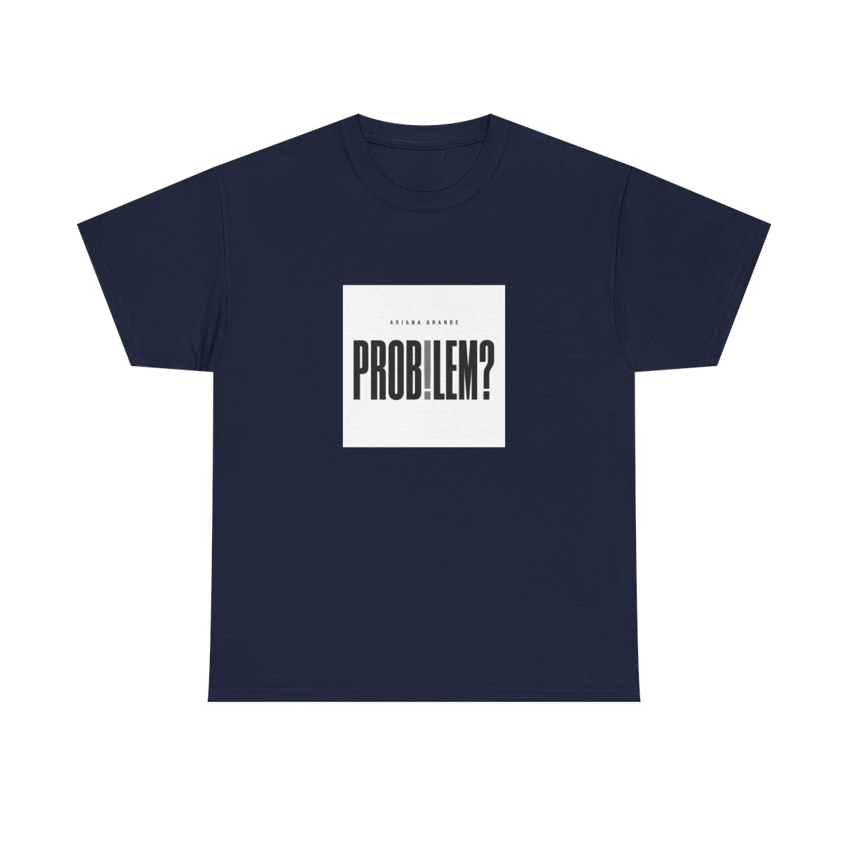 Ariana Grande "Problem?" Unisex Tee