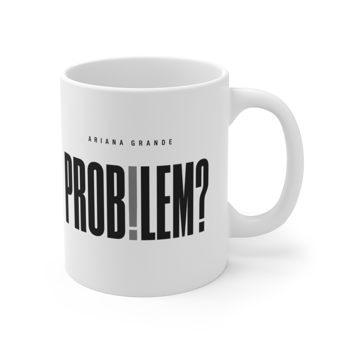 Ariana Grande "Problem?" White Mug
