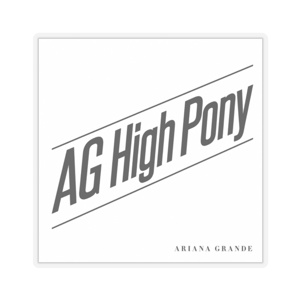 Ariana Grande "AG High Pony" Sticker