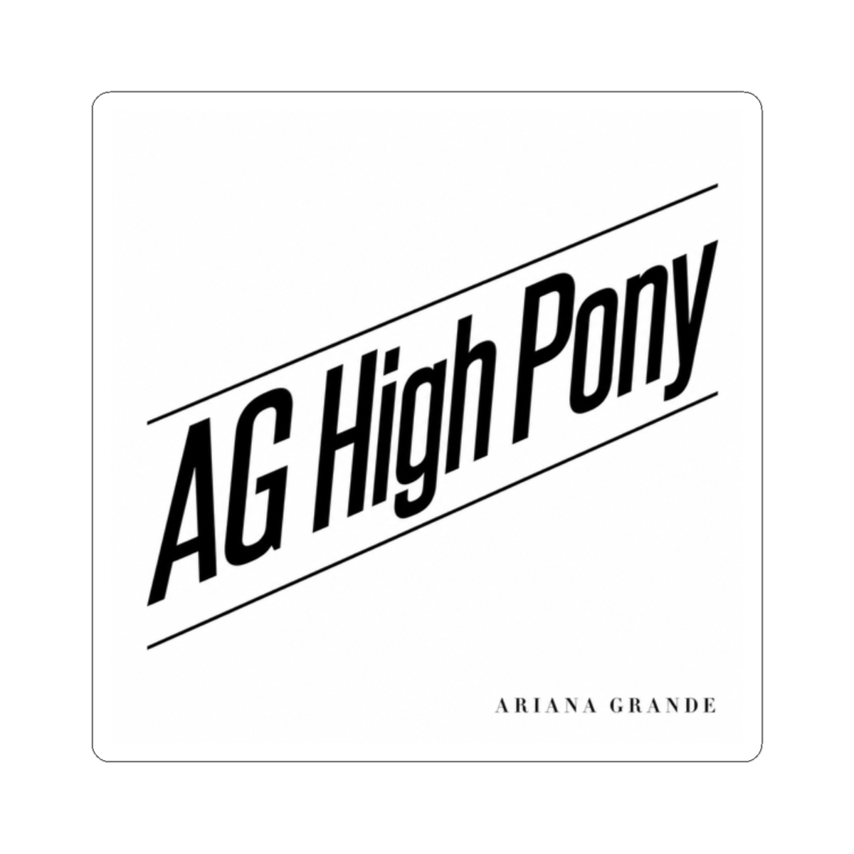 Ariana Grande "AG High Pony" Sticker
